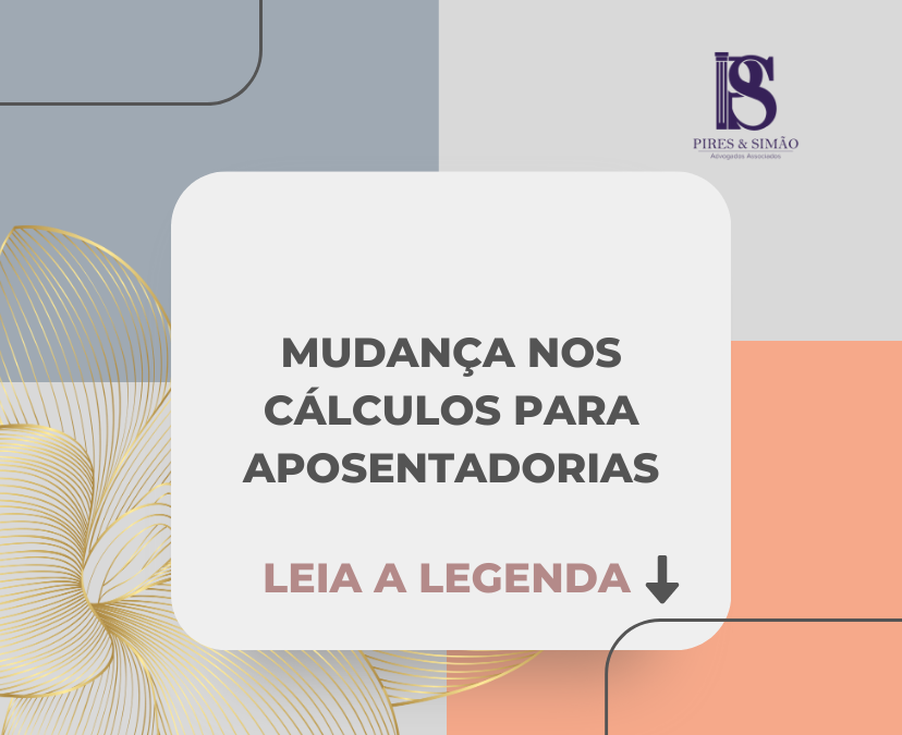 MUDANÇAS NOS CÁLCULOS PARA APOSENTADORIAS.