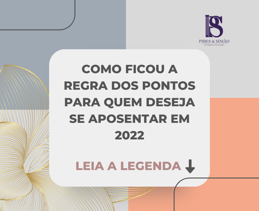 REGRA DE TRANSIÇÃO 2022 – A REGRA DOS PONTOS.
