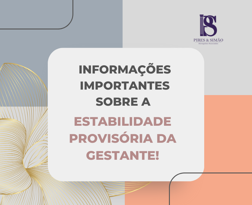 INFORMAÇÕES IMPORTANTES SOBRE A ESTABILIDADE PROVISÓRIA DA GESTANTE!