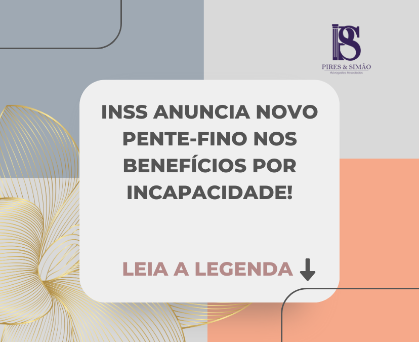 INSS ANUNCIA NOVO PENTE-FINO NOS BENEFÍCIOS POR INCAPACIDADE!
