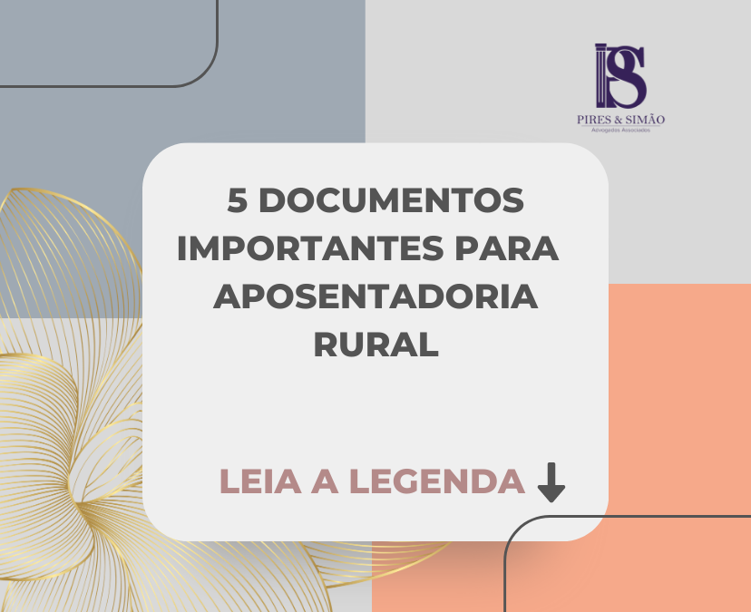 5 DOCUMENTOS IMPORTANTES PARA APOSENTADORIA RURAL.